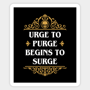 Urge to Purge Funny Heresy Wargaming Meme Magnet